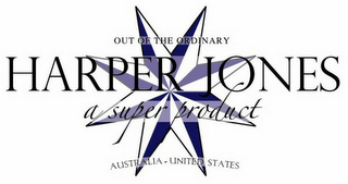OUT OF THE ORDINARY HARPER JONES A SUPER PRODUCT AUSTRALIA - UNITED STATES logo
