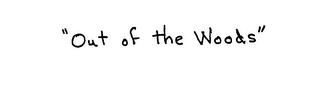 "OUT OF THE WOODS" logo