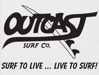 OUTCAST SURF CO. SURF TO LIVE ... LIVE TO SURF! logo