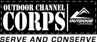 OUTDOOR CHANNEL CORPS OUTDOOR CHANNEL. SERVE AND CONSERVE logo
