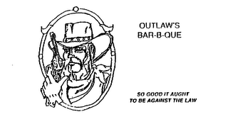 OUTLAW'S BAR-B-QUE SO GOOD IT AUGHT TO BE AGAINST THE LAW logo