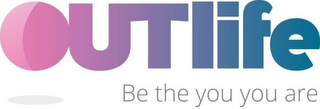 OUTLIFE BE THE YOU YOU ARE logo