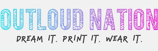 OUTLOUD NATION DREAM IT. PRINT IT. WEAR IT. logo
