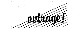 OUTRAGE!