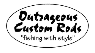 OUTRAGEOUS CUSTOM RODS "FISHING WITH STYLE" logo