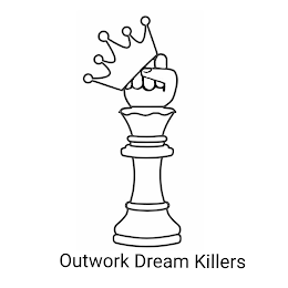 OUTWORK DREAM KILLERS