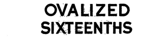 OVALIZED SIXTEENTHS logo