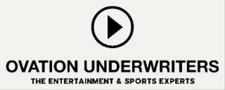 OVATION UNDERWRITERS THE ENTERTAINMENT & SPORTS EXPERTS logo
