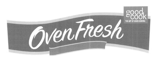 OVEN FRESH GOOD COOK THE ART OF GOOD COOKING logo