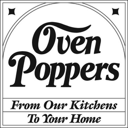 OVEN POPPERS FROM OUR KITCHENS TO YOUR HOME logo