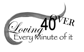 OVER 40 LOVING EVERY MINUTE OF IT logo
