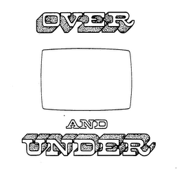 OVER AND UNDER