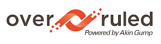 OVER RULED POWERED BY AKIN GUMP logo