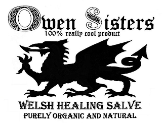 OWEN SISTERS 100% REALLY COOL PRODUCT WELSH HEALING SALVE PURELY ORGANIC AND NATURAL logo