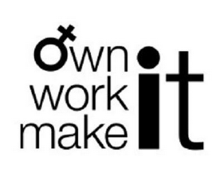 OWN IT WORK IT MAKE IT logo