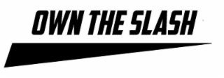 OWN THE SLASH
