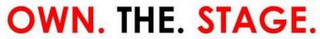 OWN. THE. STAGE. logo