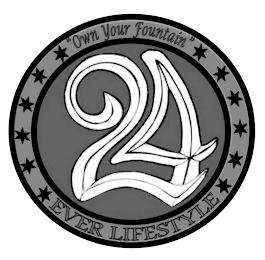 "OWN YOUR FOUNTAIN" 24 EVER LIFESTYLE logo