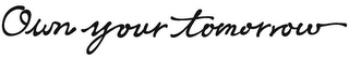 OWN YOUR TOMORROW logo