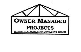 OWNER MANAGED PROJECTS RESIDENTIAL CONSTRUCTION CONSULTING SERVICE