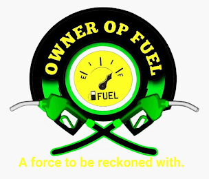 OWNER OP FUEL FUEL A FORCE TO BE RECKONED WITH. logo