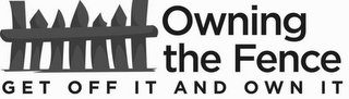 OWNING THE FENCE GET OFF IT AND OWN IT logo