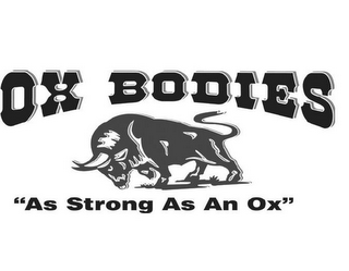 OX BODIES "AS STRONG AS AN OX"