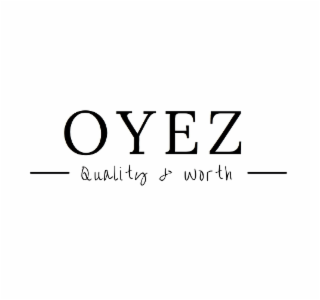 OYEZ QUALITY & WORTH
