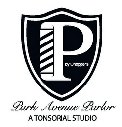 P BY CHOPPER'S PARK AVENUE PARLOR A TONSORIAL STUDIO logo
