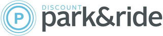 P DISCOUNT PARK & RIDE logo