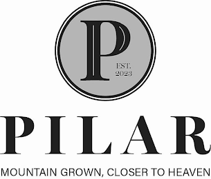 P EST. 2023 PILAR MOUNTAIN GROWN, CLOSER TO HEAVEN logo