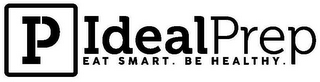 P IDEAL PREP EAT SMART. BE HEALTHY. logo