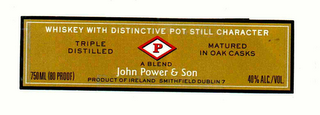 P JOHN POWER & SON WHISKEY WITH DISTINCTIVE POT STILL CHARACTER TRIPLE DISTILLED MATURED IN OAK CASKS A BLEND 750ML (80 PROOF) PRODUCT OF IRELAND SMITHFIELD DUBLIN 7 40% ALC./VOL. logo