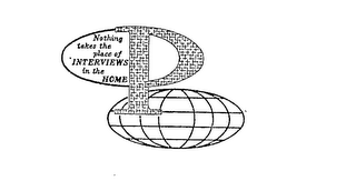 P NOTHING TAKES THE PLACE OF INTERVIEWS IN THE HOME logo