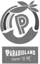 P PARADISLAND SWIM TO ME logo