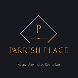 P PARRISH PLACE RELAX, UNWIND & REVITALIZE logo
