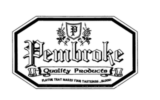 P PEMBROKE FLAVOR THAT MAKES YOUR TASTEBUDS ... BLOOM! logo