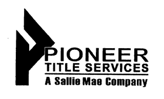 P PIONEER TITLE SERVICES A SALLIE MAE COMPANY logo