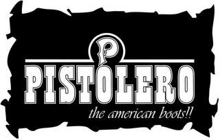 P PISTOLERO THE AMERICAN BOOTS!! logo