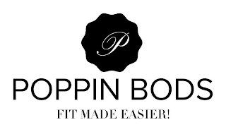 P POPPIN BODS FIT MADE EASIER! logo