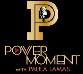 P POWER MOMENT WITH PAULA LAMAS logo
