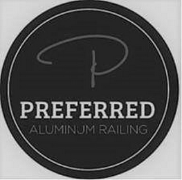 P PREFERRED ALUMINUM RAILING