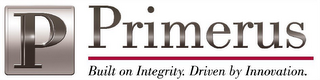 P PRIMERUS BUILT ON INTEGRITY. DRIVEN BY INNOVATION. logo