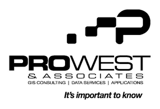 P PROWEST & ASSOCIATES GIS CONSULTING | DATA SERVICES | APPLICATIONS IT'S IMPORTANT TO KNOW logo