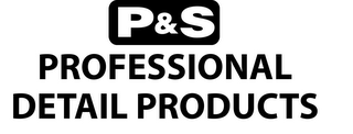 P & S PROFESSIONAL DETAIL PRODUCTS logo