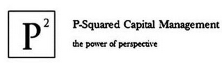 P2 P-SQUARED CAPITAL MANAGEMENT THE POWER OF PERSPECTIVE logo