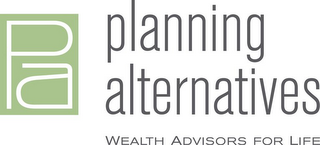 PA PLANNING ALTERNATIVES WEALTHADVISORSFOR LIFE logo