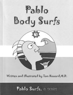 PABLO BODY SURFS WRITTEN AND ILLUSTRATED BY TOM HOWARD,M.D. PABLO SURFS, A SERIES logo