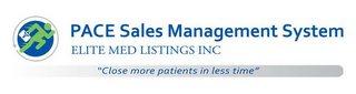 PACE SALES MANAGEMENT SYSTEM ELITE MED LISTINGS INC "CLOSE MORE PATIENTS IN LESS TIME" logo