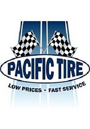 PACIFIC TIRE LOW PRICES · FAST SERVICE